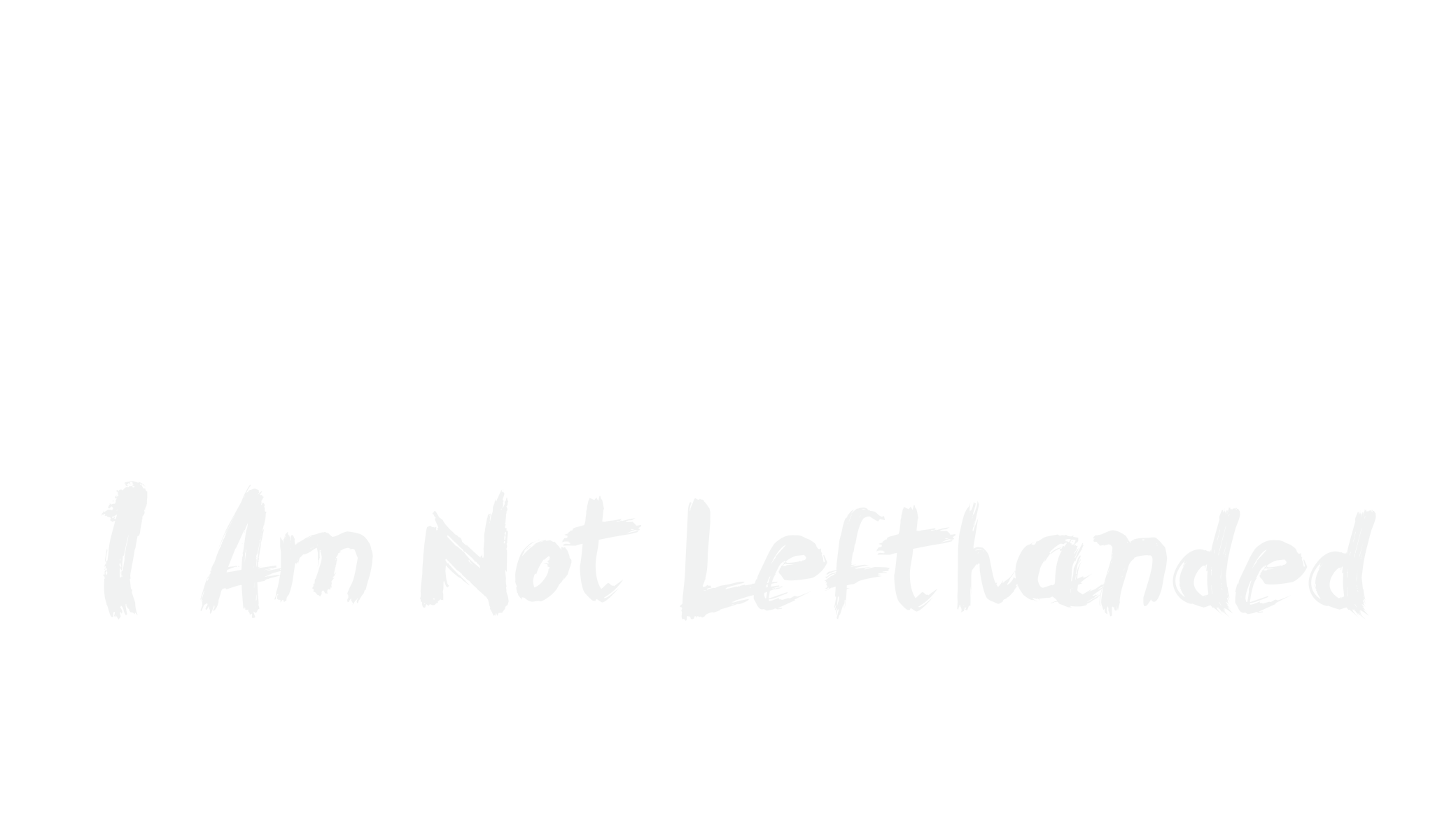 I Am Not Lefthanded